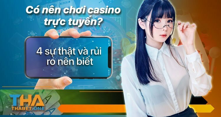 có nên chơi casino trực tuyến