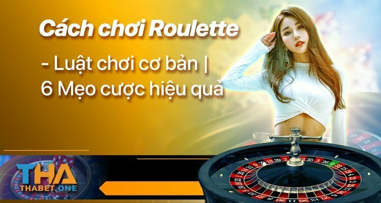 cách chơi Roulette hiệu quả